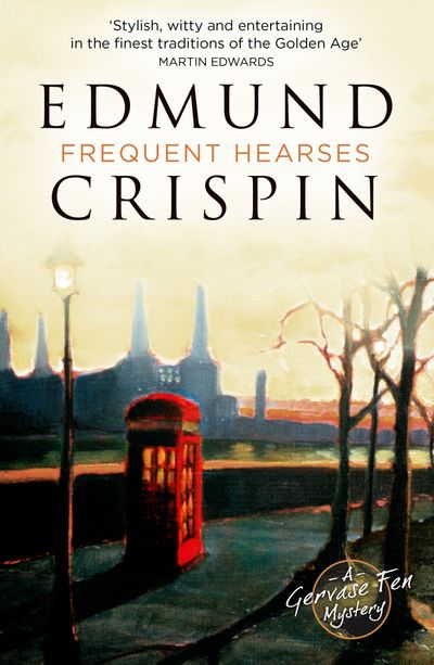 A Gervase Fen Mystery - Frequent Hearses (A Gervase Fen Mystery) - Edmund Crispin