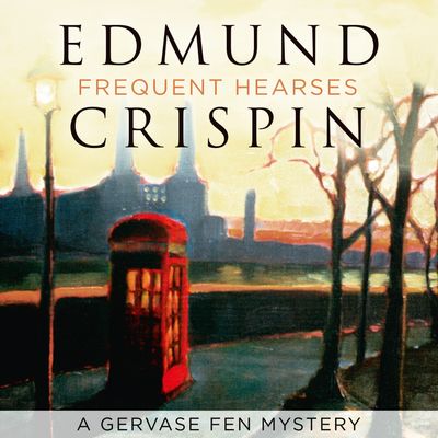 A Gervase Fen Mystery - Frequent Hearses (A Gervase Fen Mystery): Unabridged edition - Edmund Crispin, Read by Paul Panting