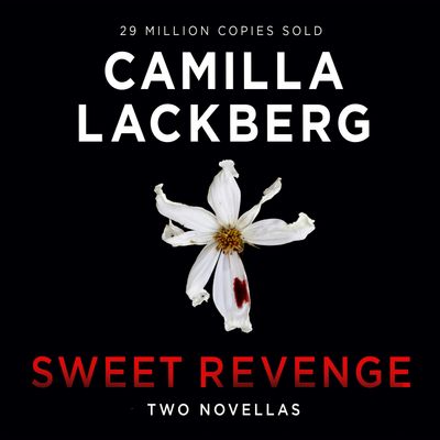 Sweet Revenge: Unabridged edition - Camilla Läckberg, Read by Sofia Engstrand