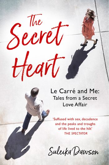 The Secret Heart: Le Carré and Me: Tales From a Secret Love Affair - Suleika Dawson