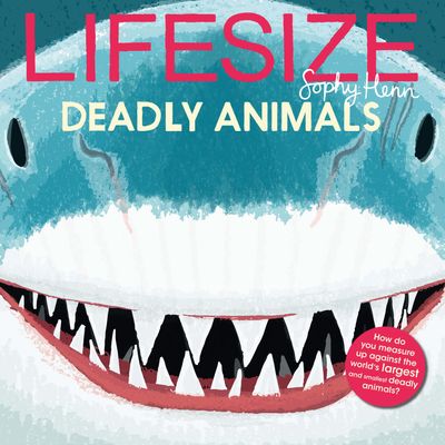 Lifesize Deadly Animals - Sophy Henn