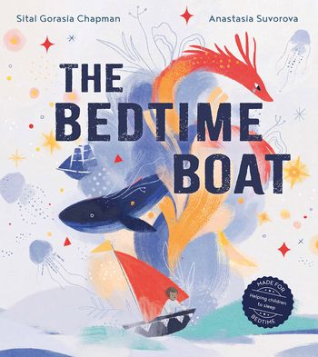 The Bedtime Boat - Sital Gorasia Chapman, Illustrated by Anastasia Suvorova