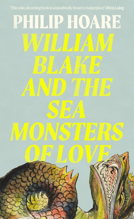 Cover image for William Blake and The Sea Monsters of Love - Philip Hoare