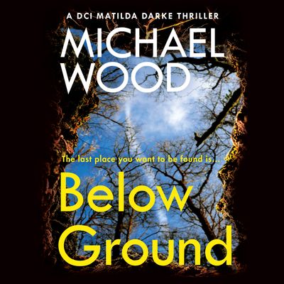 DCI Matilda Darke Thriller - Below Ground (DCI Matilda Darke Thriller, Book 11): Unabridged edition - Michael Wood, Read by Stephanie Beattie