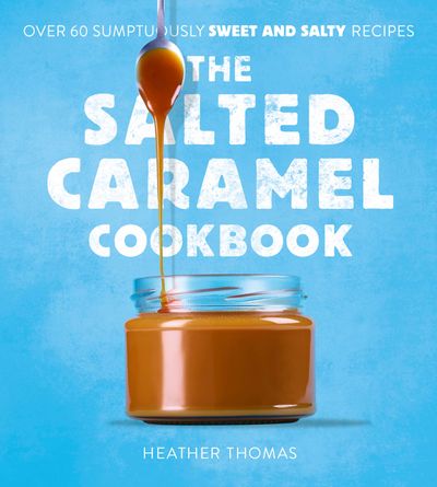 Cover image for The Salted Caramel Cookbook - Heather Thomas
