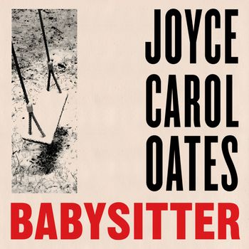 Babysitter: Unabridged edition - Joyce Carol Oates, Read by Cassandra Campbell, Kirby Heybourne and Max Meyers