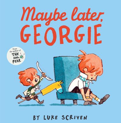 Maybe Later, Georgie - Luke Scriven