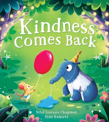 Kindness Comes Back - Sital Gorasia Chapman, Illustrated by Siân Roberts