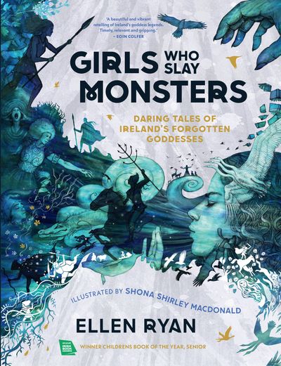 Girls Who Slay Monsters: Daring Tales of Ireland’s Forgotten Goddesses - Ellen Ryan, Illustrated by Shona Shirley Macdonald