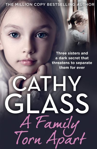 Cover image for A Family Torn Apart: Three sisters and a dark secret that threatens to separate them for ever - Cathy Glass