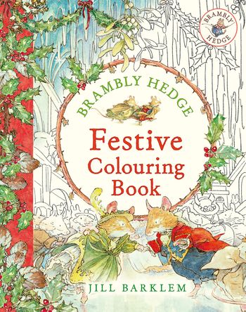 Brambly Hedge: Festive Colouring Book - Jill Barklem, Illustrated by Jill Barklem