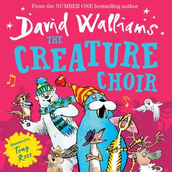 The Creature Choir - David Walliams, Illustrated by Tony Ross