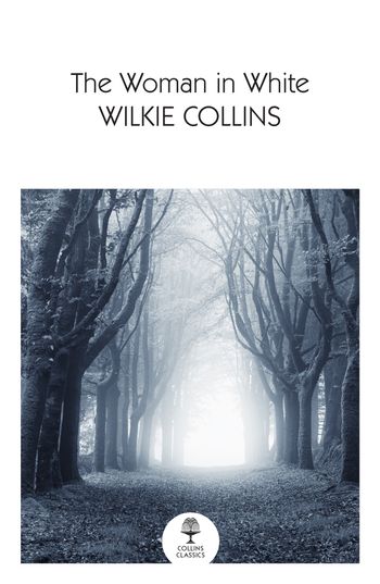 Collins Classics - The Woman in White (Collins Classics) - Wilkie Collins