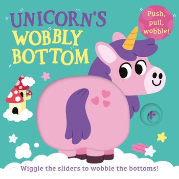 Wobbly Bottoms - Unicorn’s Wobbly Bottom (Wobbly Bottoms) - Farshore, Illustrated by Sam Rennocks