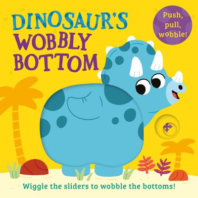 WOBBLY BOTTOMS - Dinosaur’s Wobbly Bottom (WOBBLY BOTTOMS) - Farshore, Illustrated by Sam Rennocks