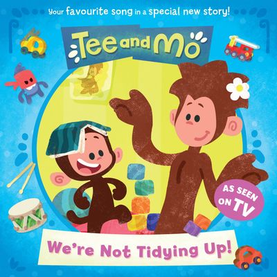 Tee and Mo: We’re Not Tidying Up - HarperCollins Children’s Books