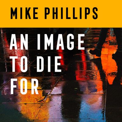 Cover image for Sam Dean Thriller - An Image to Die For (Sam Dean Thriller, Book 4): Unabridged edition - Mike Phillips, Read by Ben Onwukwe