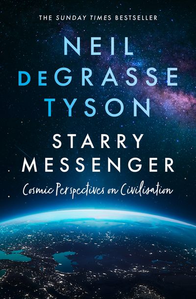 Cover image for Starry Messenger: Cosmic Perspectives on Civilisation - Neil deGrasse Tyson