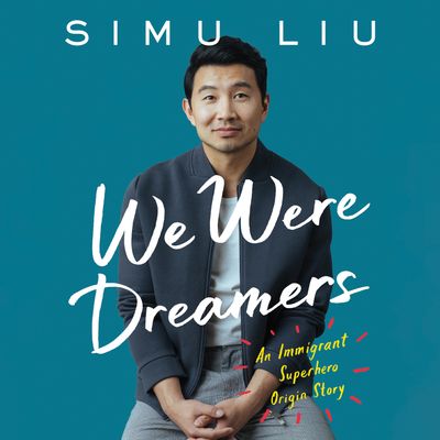 Cover image for We Were Dreamers: An Immigrant Superhero Origin Story: Unabridged edition - Simu Liu, Read by Simu Liu