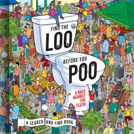 Cover image for Find the Loo Before You Poo: A Race Against the Flush - Illustrated by Jorge Santillan