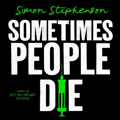 Sometimes People Die: Unabridged edition - Simon Stephenson, Read by Greg Miller Burns