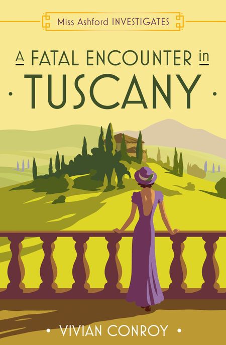 Cover image for Miss Ashford Investigates - A Fatal Encounter in Tuscany (Miss Ashford Investigates, Book 3) - Vivian Conroy