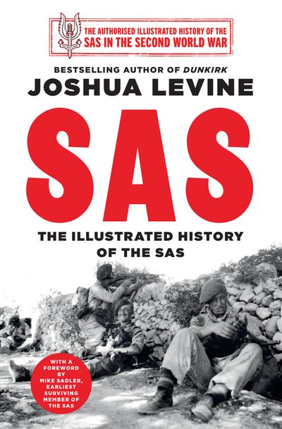 SAS: The Illustrated History of the SAS - Joshua Levine