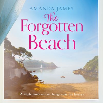 The Forgotten Beach (Cornish Escapes Collection, Book 3) - Amanda James, Read by Georgia Maguire