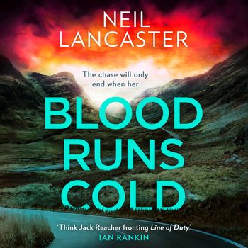 DS Max Craigie Scottish Crime Thrillers - Blood Runs Cold (DS Max Craigie Scottish Crime Thrillers, Book 4): Unabridged edition - Neil Lancaster, Read by Angus King