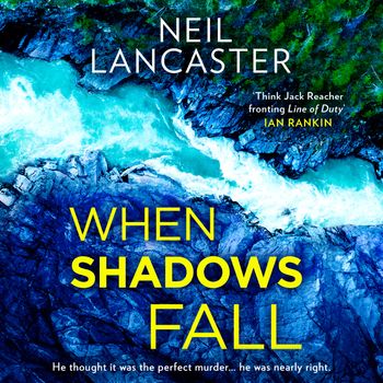 DS Max Craigie Scottish Crime Thrillers - When Shadows Fall (DS Max Craigie Scottish Crime Thrillers, Book 6): Unabridged edition - Neil Lancaster, Read by to be announced