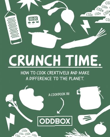 Crunch Time: How to cook creatively and make a difference to the planet - Oddbox