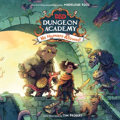 Cover image for Dungeons & Dragons: Dungeon Academy: No Humans Allowed!: Unabridged edition - Madeleine Roux, Read by Imani Parks