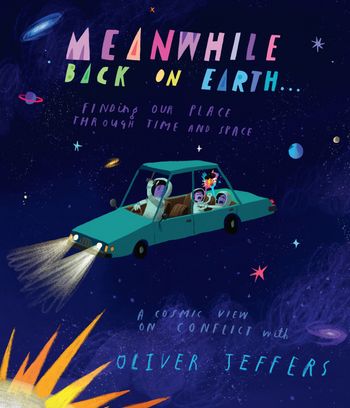 Meanwhile Back on Earth - Oliver Jeffers, Illustrated by Oliver Jeffers