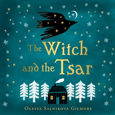 The Witch and the Tsar: Unabridged edition - Olesya Salnikova Gilmore, Read by Katia Kapustin and Olesya Salnikova Gilmore
