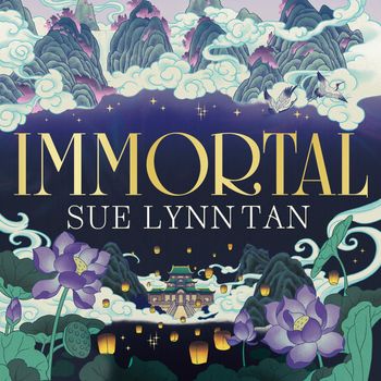 Immortal: Unabridged edition - Sue Lynn Tan, Read by Natalie Naudus