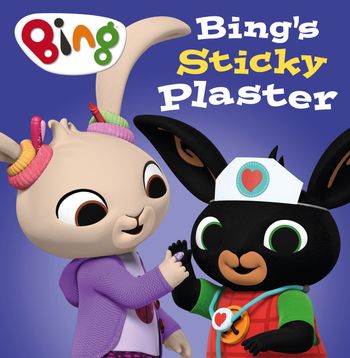 Bing - Bing’s Sticky Plaster (Bing) - HarperCollins Children’s Books