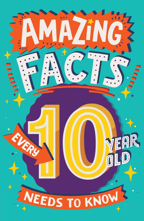 Amazing Facts Every 10 Year Old Needs to Know, Children's, Paperback, Clive Gifford, Illustrated by Chris Dickason