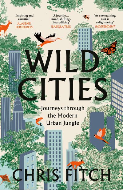 Cover image for Wild Cities: Discovering New Ways of Living in the Modern Urban Jungle - Chris Fitch