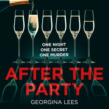 After the Party: Unabridged edition - Georgina Lees, Read by Polly Edsell