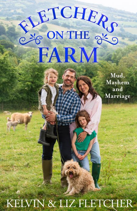 Cover image for Fletchers on the Farm: Mud, Mayhem and Marriage - Kelvin Fletcher and Liz Fletcher