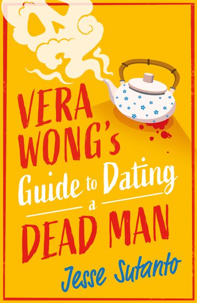 Vera Wong’s Guide to Dating a Dead Man - Jesse Sutanto