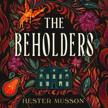 The Beholders: Unabridged edition - Hester Musson, Read by Ashley Tucker, Harriet Carmichael and Elliot Fitzpatrick