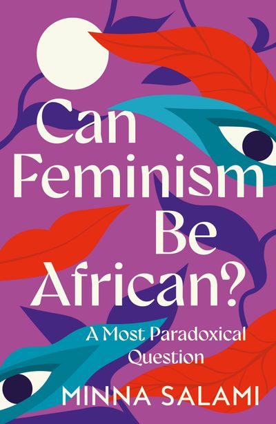 Cover image for Can Feminism be African?: A Most Paradoxical Question - Minna Salami