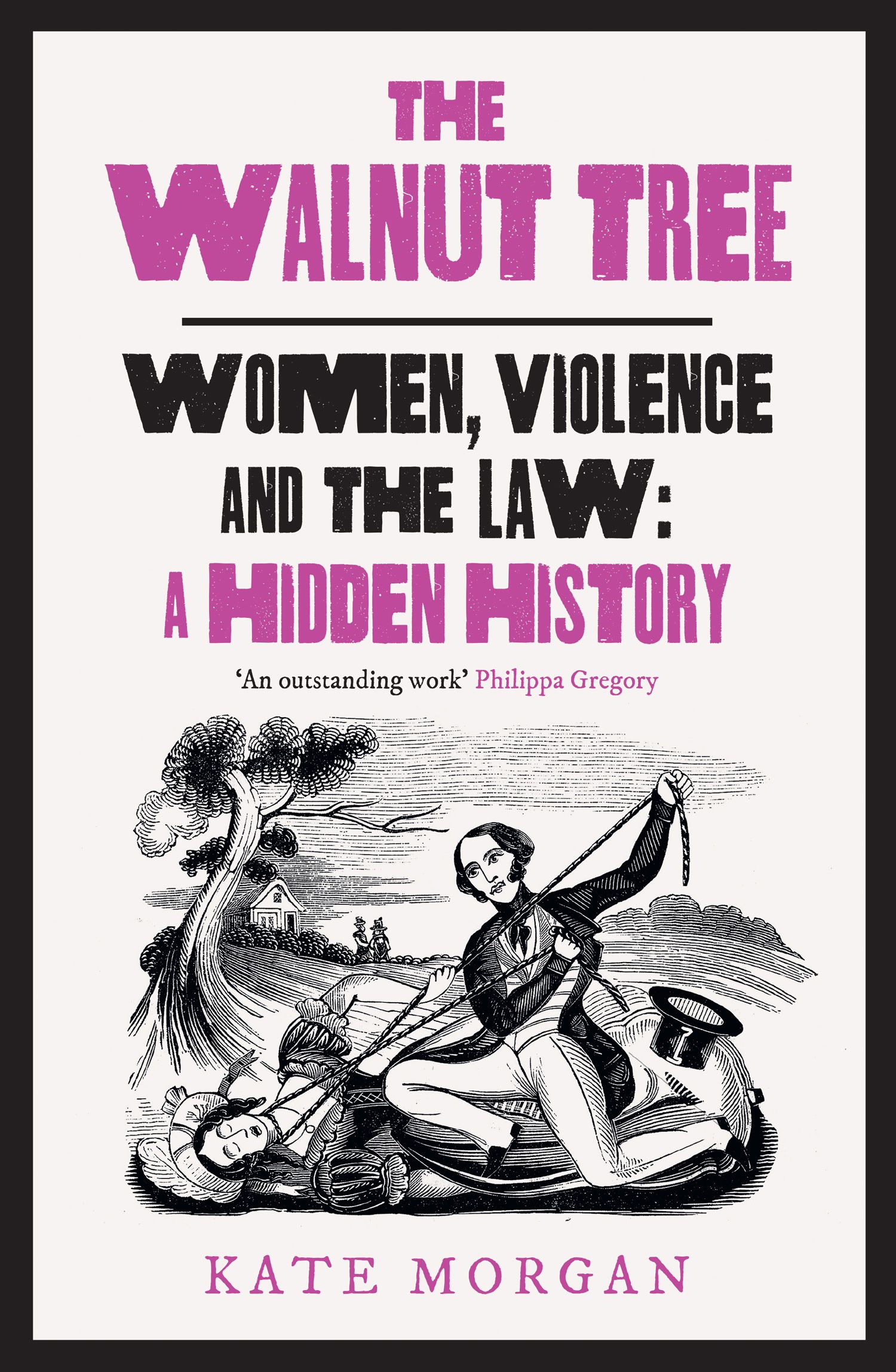 The Walnut Tree: Women, Violence and the Law – A Hidden History