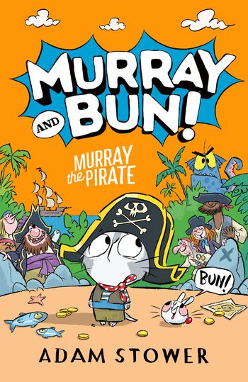 Murray and Bun - Murray and Bun (3) – Murray the Pirate - Adam Stower