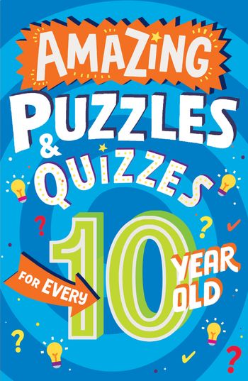 Amazing Puzzles and Quizzes for Every Kid - Amazing Puzzles and Quizzes for Every 10 Year Old (Amazing Puzzles and Quizzes for Every Kid) - Clive Gifford, Illustrated by Steve James