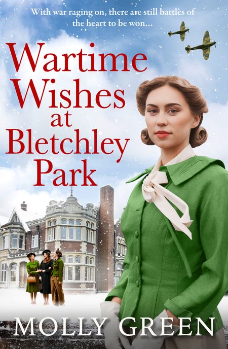 Cover image for The Bletchley Park Girls - Wartime Wishes at Bletchley Park (The Bletchley Park Girls, Book 3) - Molly Green