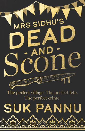 Mrs Sidhu’s ‘Dead and Scone’ - Suk Pannu