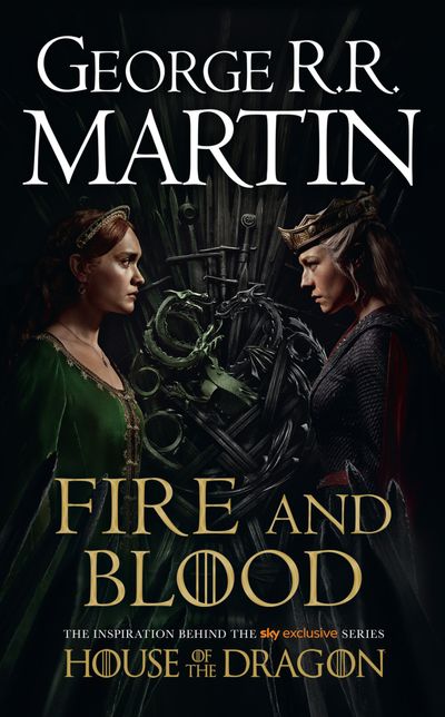 A Song of Ice and Fire - Fire and Blood: The inspiration for HBO’s House of the Dragon (A Song of Ice and Fire): TV tie-in edition - George R.R. Martin