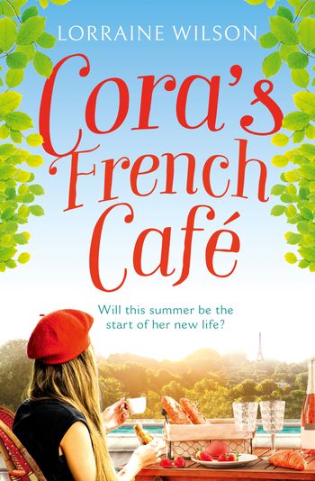 A French Escape - Cora’s French Café (A French Escape, Book 5) - Lorraine Wilson